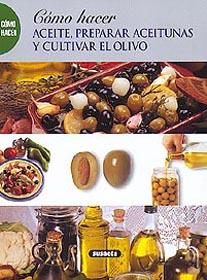 COMO HACER ACEITE, PREPARAR ACEITUNAS Y CULTIVAR EL OLIVO | 9788430598502 | VARIS