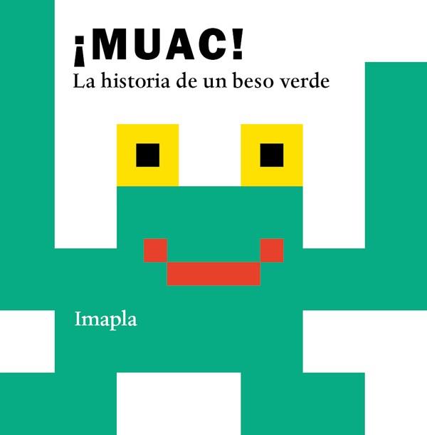 MUAC! LA HISTORIA DE UN BESO VERDE | 9788494715907 | IMAPLA