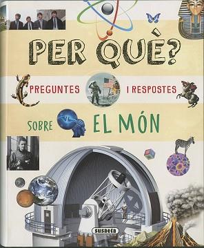 PER QUÈ? PREGUNTES I RESPOSTES SOBRE EL MÓN | 9788410848399 | SUSAETA, EQUIPO