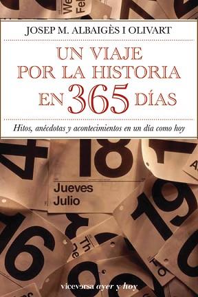 VIAJE POR LA HISTORIA EN 365 DIAS UN ( HITOS, ANECDOTAS .. ) | 9788492819430 | ALBAIGES OLIVART, JOSEP Mº