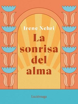 SONRISA DEL ALMA | 9788419164636 | NEHRI, IRENE