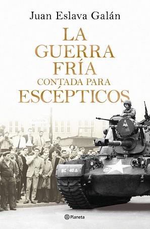 GUERRA FRÍA CONTADA PARA ESCÉPTICOS | 9788408326380 | ESLAVA GALAN JUAN