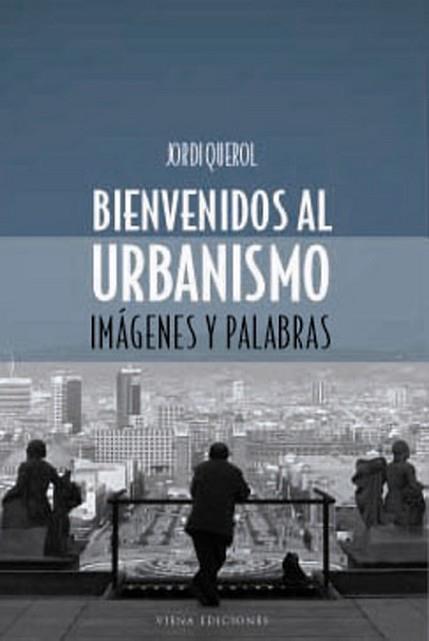 BIENVENIDOS AL URBANISMO | 9788483302651 | JORDI QUEROL