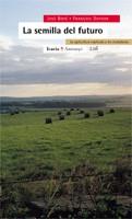 SEMILLA DEL FUTURO LA-AGRICULTURA EXPLICADA A LOS CIUDADANOS | 9788474267587 | BOVE, JOSE / DUFOUR, FRANÇOIS