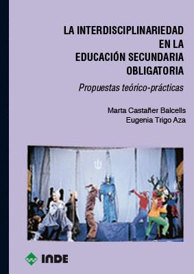 INTERDISCIPLINARIEDAD EN LA EDUCACION SECUNDARIA % | 9788487330445 | CASTAÑER BALCELLS, MARTA
