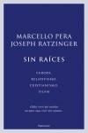 SIN RAICES ( EUROPA, RELATIVISMO, CRISTIANISMO, ISLAM ) | 9788483077177 | PERA, MARCELLO / RATZINGER, JOSEPH