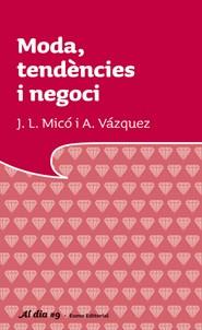 MODA TENDENCIA I NEGOCI | 9788497663021 | MICO, J.L / VAZQUEZ, A.
