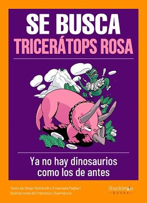 SE BUSCA TRICERÁTOPS ROSA | 9788413610818 | MATTARELLI, DIEGO / PAGLIARI, EMANUELA