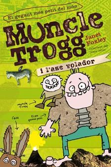MUNCLE TROGG I L'ASE VOLADOR | 9788424643386 | FOXLEY, JANET