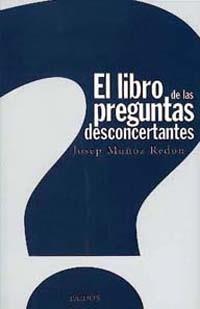 LIBRO DE LAS PREGUNTAS DESCONCERTANTES, EL | 9788449307829 | MUÑOZ REDON, JOSEP