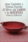 LIBRO DEL JAMON Y LA MATANZA EL | 9788420603452 | CASTAÑER, ANA / FUERTES, TERESA