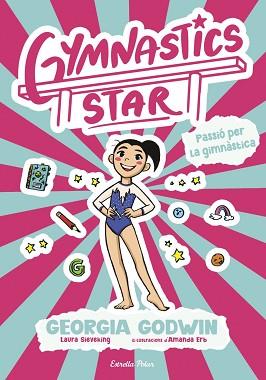 GYMNASTICS STAR 1. PASSIÓ PER LA GIMNÀSTICA | 9791387903275 | GODWIN, GEORGIA