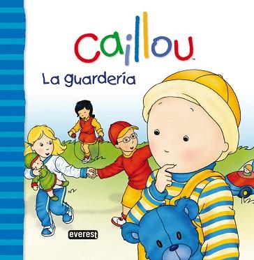 CAILLOU: LA GUARDERIA | 9788444165400 | L'HEREUX, CHRISTINE / LEGARE, GISELE / BRIGNAUD, P