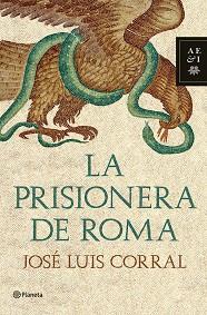 PRISIONERA DE ROMA LA | 9788408102038 | JOSE LUIS CORRAL