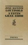 A VECES GRAN AMOR | 9788426427663 | GOYTISOLO, JOSE AGUSTIN