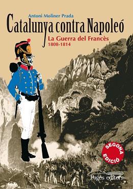 CATALUNYA CONTRA NAPOLEO ( LA GUERRA DEL FRANCES 1808-1814 ) | 9788497795944 | MOLINER PRADA, ANTONI