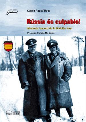 RUSSIA ES CULPABLE MEMORIA I RECORD DE LA DIVISION AZUL | 9788479351410 | AGUSTI ROCA, CARME