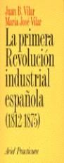 PRIMERA REVOLUCION INDUSTRIAL ESPAÑOLA, LA | 9788434428331 | VILAR, JUAN B.