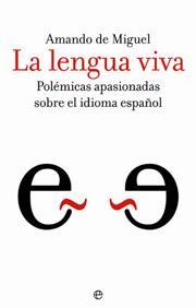 LENGUA VIVA LA-POLEMICAS APASIONADAS SOBRE EL IDIOMA ESPAÑOL | 9788497344234 | MIGUEL DE, AMANDO