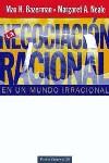 NEGOCIACION RACIONAL ENUN MUNDO IRRACIONAL | 9788475099576 | BAZERMAN, MAX H. ; NEALE, MARGARET A.