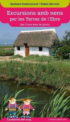 EXCURSIONS AMB NENS PER LES TERRES DE L'EBRE | 9788490341469 | VASTENAVOND ,BARBARA / SERVENT ARRACÓ ,RAFAEL