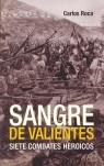 SANGRE DE VALIENTES ( SIETE COMBATES HEROICOS ) | 9788496364479 | ROCA, CARLOS
