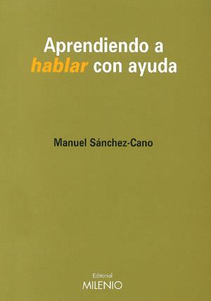 APRENDIENDO A HABLAR CON AYUDA | 9788489790728 | SANCHEZ CANO, MANUEL