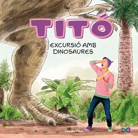 TITÓ. EXCURSIÓ AMB DINOSAURES | 9791387903176 | JIMÉNEZ CARBÓ, CRISTINA