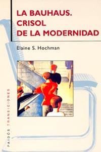 BAUHAUS CRISOL DE LA MODERNIDAD, LA | 9788449312281 | HOCHMAN, ELAINE S.