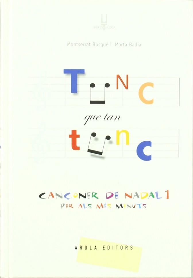 TUNC QUE TAN TUNC CANÇONER DE NADAL 1 PER ALS MES MENUTS | 9788495134806 | BUSQUE, MONTSERRAT