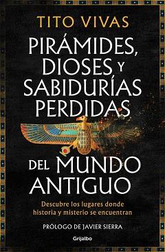 PIRÁMIDES, DIOSES Y SABIDURÍAS PERDIDAS DEL MUNDO ANTIGUO | 9788425371875 | VIVAS, TITO