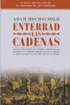 ENTERRAD LAS CADENAS -1ª CAMPAÑA QUE LIBERO DE LA ESCLAVITUD | 9788483077016 | HOCHSCHILD, ADAM