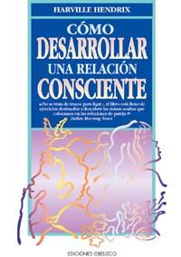 COMO DESARROLLAR UNA RELACION CONSCIENTE | 9788477205999 | HENDRIX, HARVILLE
