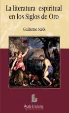 LITERATURA ESPIRITUAL EN LOS SIGLOS DE ORO, LA | 9788484830870 | SERES, GUILLERMO