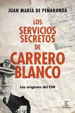LOS SERVICIOS SECRETOS DE CARRERO BLANCO | 9788467043341 | JUAN MARIA DE PEÑARANDA