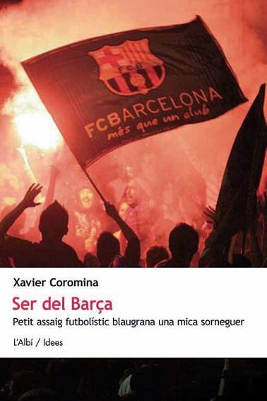 SER DEL BARÇA | 9788489751781 | COROMINA, XAVIER