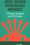 ULTIMA BATALLA EN EL PARDO | 9788480484930 | RODRIGUEZ MENDEZ, JOSE MARIA