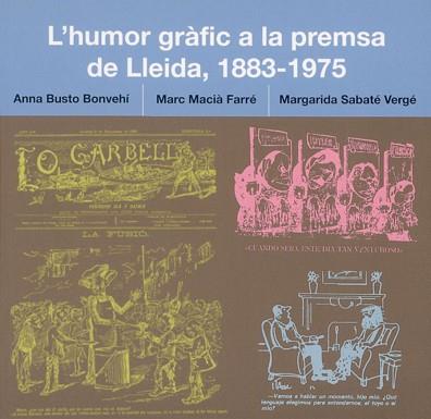 HUMOR GRAFIC A LA PREMSA DE LLEIDA (1883-1975) L' | 9788497793087 | BUSTO, ANNA/ MACIA, MARC / SABATE, MARGARIDA