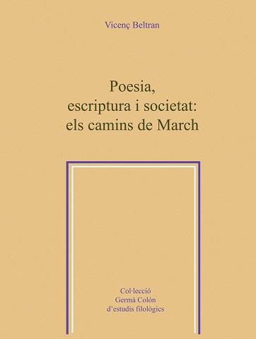 POESIA ESCRIPTURA I SOCIETAT: ELS CAMINS DE MARCH | 9788484158226 | BELTRAN, VICENÇ