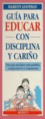 GUIA PARA EDUCAR CON DISCIPLINA Y CARIÑO | 9788486193812 | GOOTMAN,MARIYN