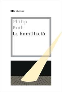 HUMILIACIO LA | 9788482640334 | ROTH, PHILIP