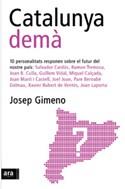 CATALUNYA DEMA ( 10 PERSONALITATS RESPONEN SOBRE EL FUTUR ) | 9788496201736 | GIMENO, JOSEP