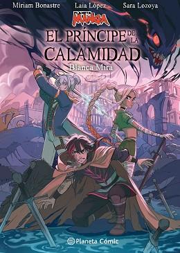 PLANETA MANGA: EL PRÍNCIPE DE LA CALAMIDAD | 9788411129862 | LÓPEZ, LAIA / LOZOYA, SARA / BONASTRE TUR, MÍRIAM / MIRA, BLANCA