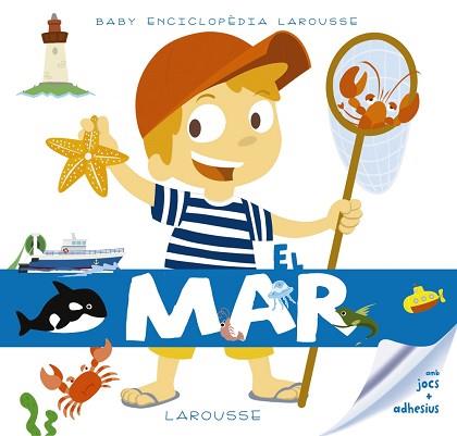 BABY ENCICLOPÈDIA. EL MAR | 9788416984480 | LAROUSSE EDITORIAL