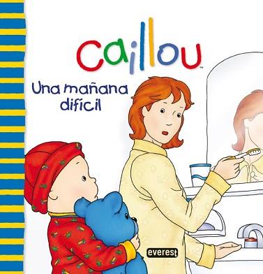 CAILLOU: UNA MAÑANA DIFICIL | 9788444165431 | SANSCHAGRIN, JOCELINE / BRIGNAUD, PIERRE