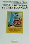 TOTS ELS DETECTIUS ES DIUEN FLANAGAN | 9788474104844 | MARTIN, ANDREU (1949-) ; RIBERA, JAUME