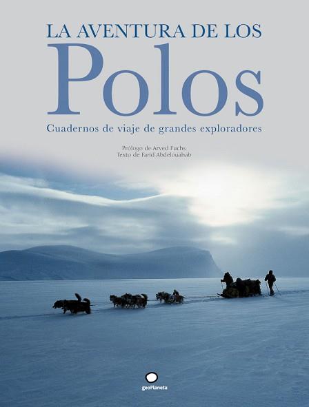 AVENTURA DE LOS POLOS LA ( CUADERNO DE VIAJE DE GRANDES .. ) | 9788408073505 | FUCHS, ARVED / ABDELOUAHAB, FARID