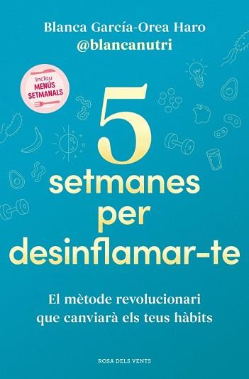 5 SETMANES PER DESINFLAMAR-TE | 9788419756701 | GARCÍA-OREA HARO (@BLANCANUTRI), BLANCA