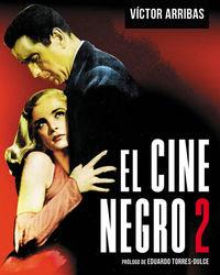 EL CINE NEGRO 2 | 9788415606291 | VÍCTOR ARRIBAS