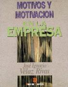 MOTIVOS Y MOTIVACION EN LA EMPRESA | 9788479782672 | VELAZ RIVAS, JOSÉ I.